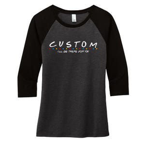 Personalized Custom Text ILl Be Here For You Women's Tri-Blend 3/4-Sleeve Raglan Shirt