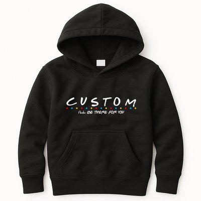 Personalized Custom Text ILl Be Here For You Kids Hoodie