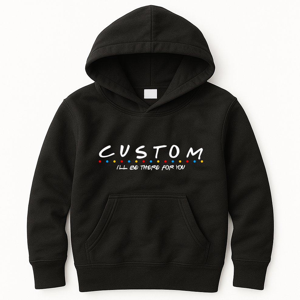 Personalized Custom Text ILl Be Here For You Kids Hoodie
