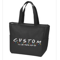 Personalized Custom Text ILl Be Here For You Zip Tote Bag