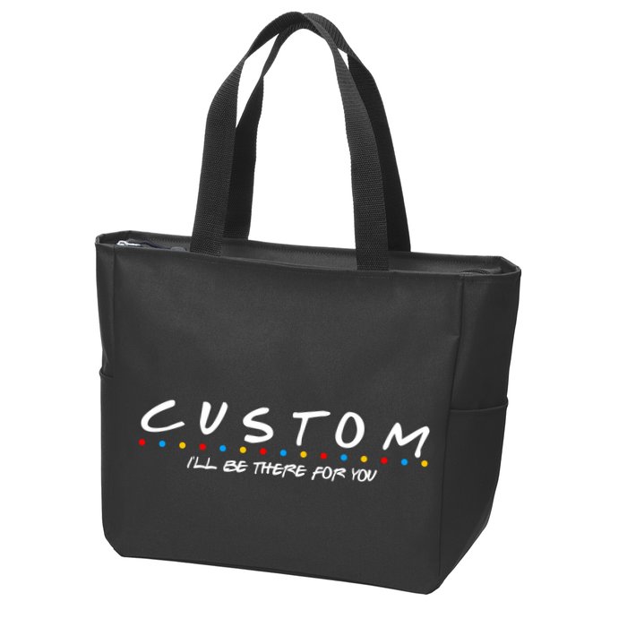 Personalized Custom Text ILl Be Here For You Zip Tote Bag