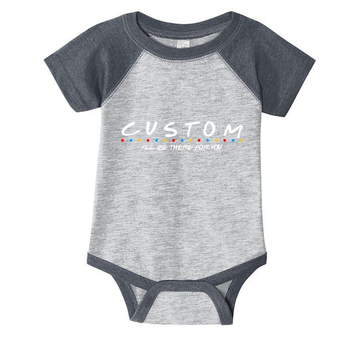 Personalized Custom Text ILl Be Here For You Infant Baby Jersey Bodysuit