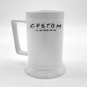 Personalized Custom Text ILl Be Here For You Beer Stein