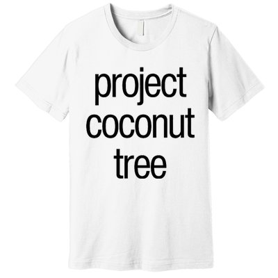 Project Coconut Tree Premium T-Shirt