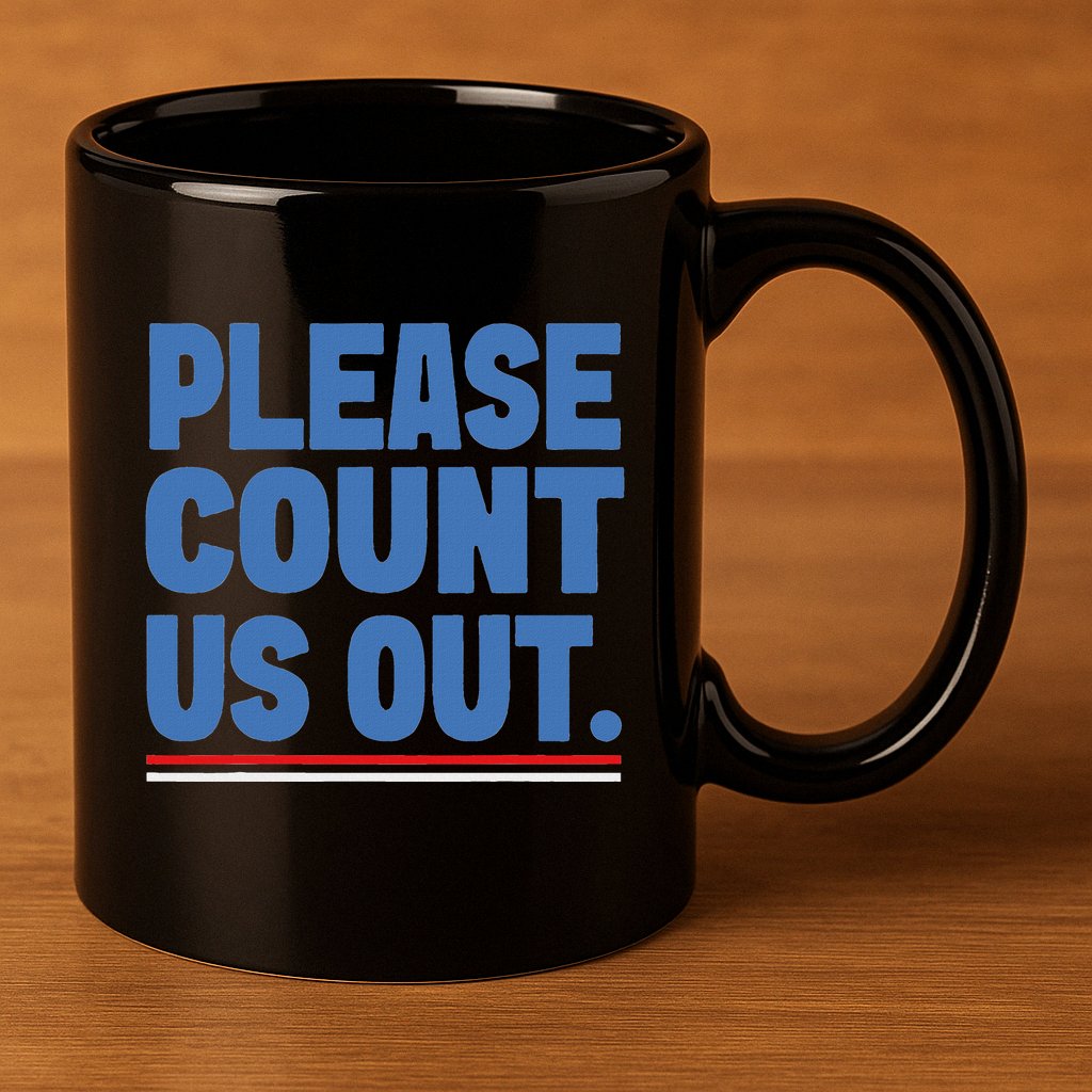 Please Count Us Out Funny Phoenix City Arizona 11oz C Handle Ceramic Mug