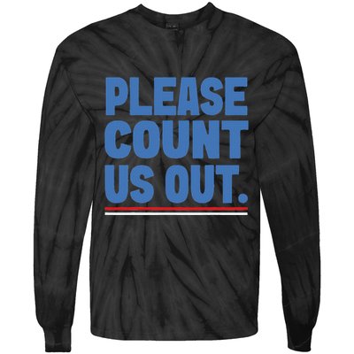 Please Count Us Out Funny Phoenix City Arizona Tie-Dye Long Sleeve Shirt