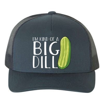 Pickle Cucumber Vegan IM Kind Of A Big Dill Meaningful Gift Yupoong Adult 5-Panel Trucker Hat