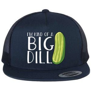 Pickle Cucumber Vegan IM Kind Of A Big Dill Meaningful Gift Flat Bill Trucker Hat