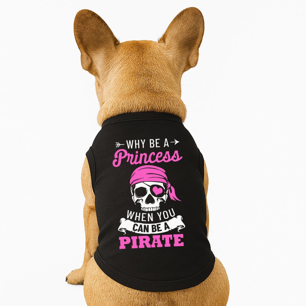 Pirate Costume Why Be A Princess When You Can Be A Pirate Doggie Tank