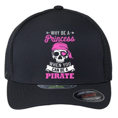 Pirate Costume Why Be A Princess When You Can Be A Pirate Flexfit Unipanel Trucker Cap