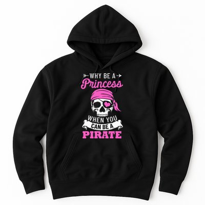 Pirate Costume Why Be A Princess When You Can Be A Pirate Hoodie