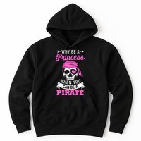 Pirate Costume Why Be A Princess When You Can Be A Pirate Hoodie
