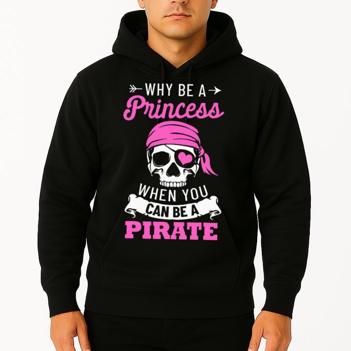 Pirate Costume Why Be A Princess When You Can Be A Pirate Hoodie