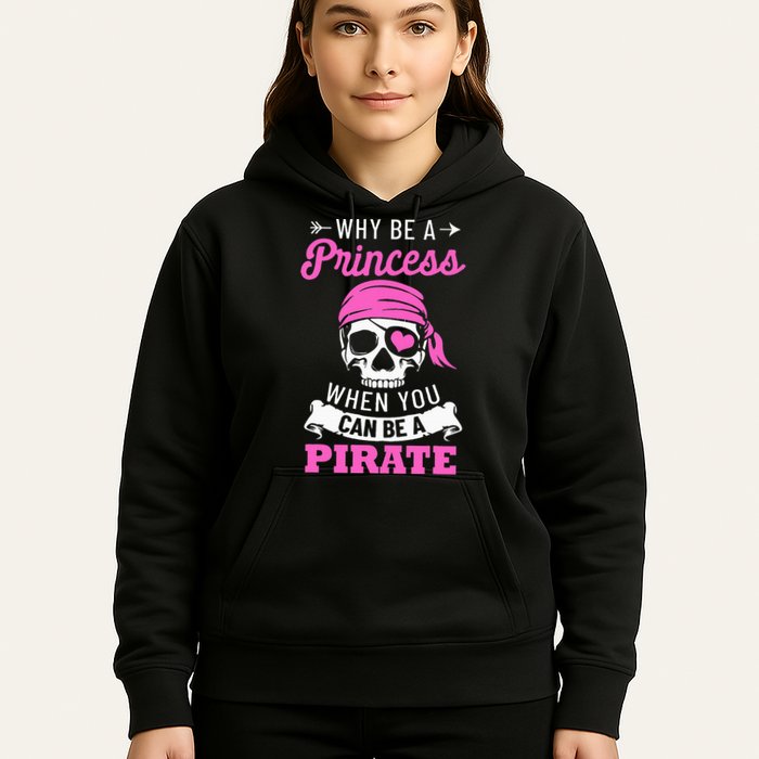 Pirate Costume Why Be A Princess When You Can Be A Pirate Hoodie