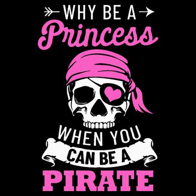 Pirate Costume Why Be A Princess When You Can Be A Pirate T-Shirt