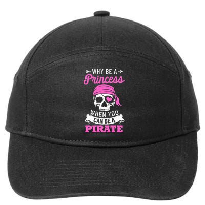Pirate Costume Why Be A Princess When You Can Be A Pirate 7-Panel Snapback Hat