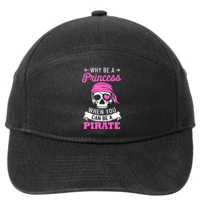 Pirate Costume Why Be A Princess When You Can Be A Pirate 7-Panel Snapback Hat