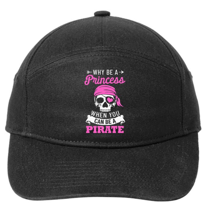 Pirate Costume Why Be A Princess When You Can Be A Pirate 7-Panel Snapback Hat
