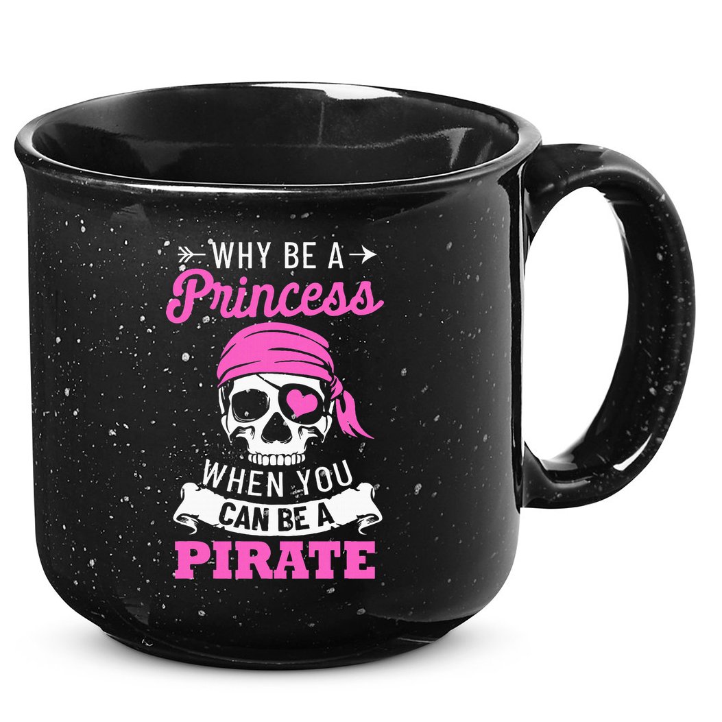 Pirate Costume Why Be A Princess When You Can Be A Pirate 15oz Campfire Ceramic Mug