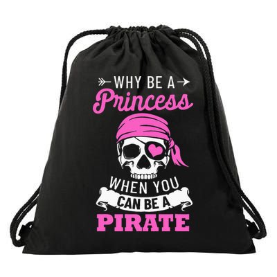 Pirate Costume Why Be A Princess When You Can Be A Pirate Drawstring Bag