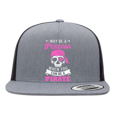 Pirate Costume Why Be A Princess When You Can Be A Pirate Flat Bill Trucker Hat