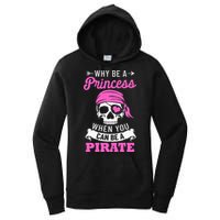 Pirate Costume Why Be A Princess When You Can Be A Pirate Women's Pullover Hoodie