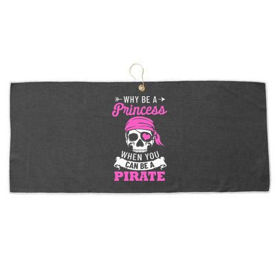 Pirate Costume Why Be A Princess When You Can Be A Pirate Large Microfiber Waffle Golf Towel