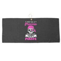 Pirate Costume Why Be A Princess When You Can Be A Pirate Large Microfiber Waffle Golf Towel