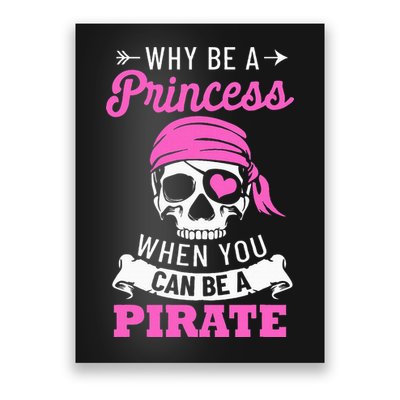 Pirate Costume Why Be A Princess When You Can Be A Pirate Poster