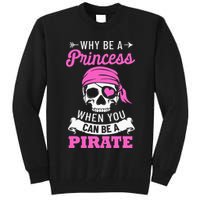 Pirate Costume Why Be A Princess When You Can Be A Pirate Tall Sweatshirt