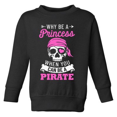 Pirate Costume Why Be A Princess When You Can Be A Pirate Toddler Sweatshirt