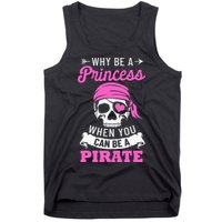 Pirate Costume Why Be A Princess When You Can Be A Pirate Tank Top