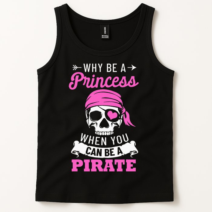 Pirate Costume Why Be A Princess When You Can Be A Pirate Tank Top