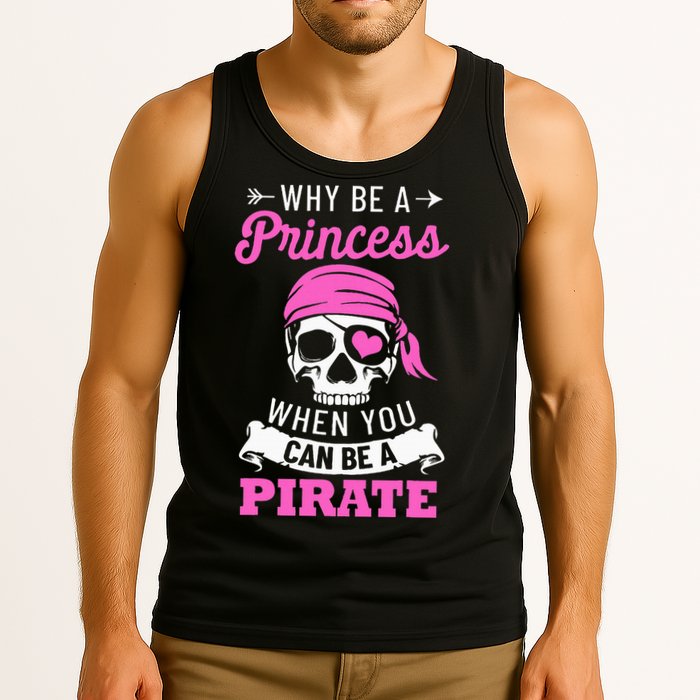 Pirate Costume Why Be A Princess When You Can Be A Pirate Tank Top