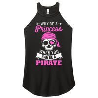 Pirate Costume Why Be A Princess When You Can Be A Pirate Women's Perfect Tri Rocker Tank