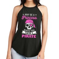 Pirate Costume Why Be A Princess When You Can Be A Pirate Women's Perfect Tri Rocker Tank