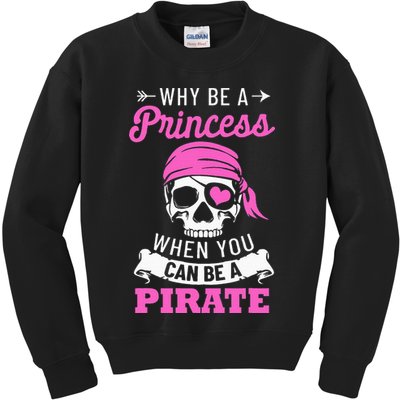 Pirate Costume Why Be A Princess When You Can Be A Pirate Kids Sweatshirt