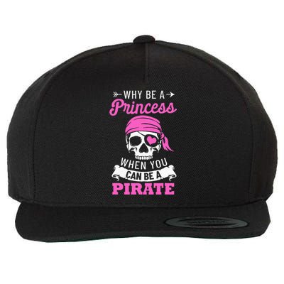 Pirate Costume Why Be A Princess When You Can Be A Pirate Wool Snapback Cap