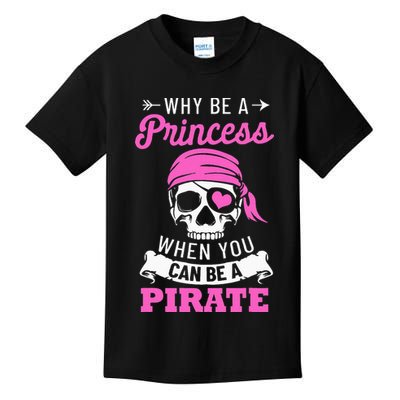 Pirate Costume Why Be A Princess When You Can Be A Pirate Kids T-Shirt