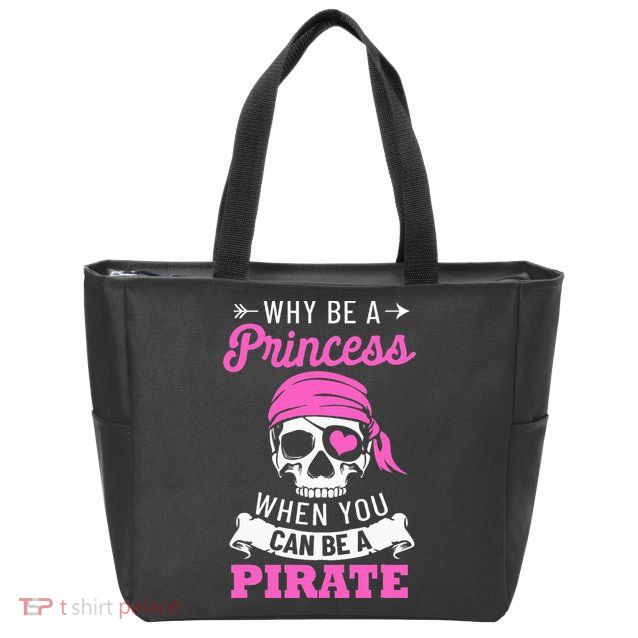 Pirate Costume Why Be A Princess When You Can Be A Pirate Zip Tote Bag