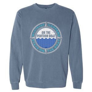 Pontoon Captain Whatever Happens Boating Pontooning Father Gift Garment-Dyed Sweatshirt