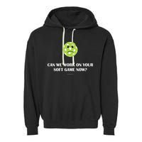 Pickleball Can We Work On Your Soft Game Now Garment-Dyed Fleece Hoodie