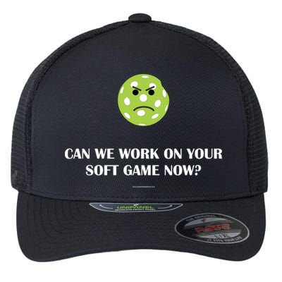 Pickleball Can We Work On Your Soft Game Now Flexfit Unipanel Trucker Cap