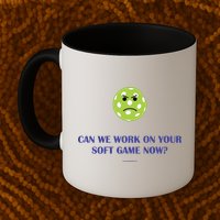 Pickleball Can We Work On Your Soft Game Now Mug
