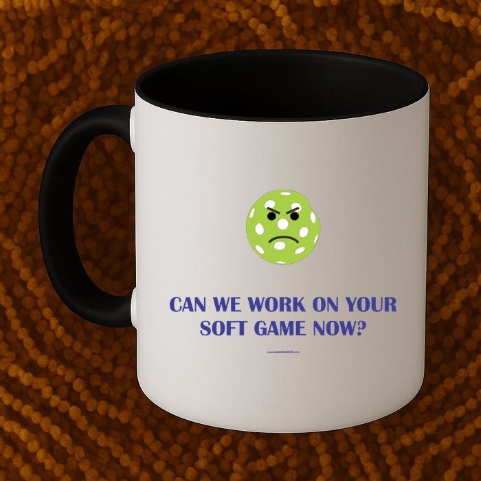 Pickleball Can We Work On Your Soft Game Now Mug
