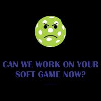 Pickleball Can We Work On Your Soft Game Now Mug