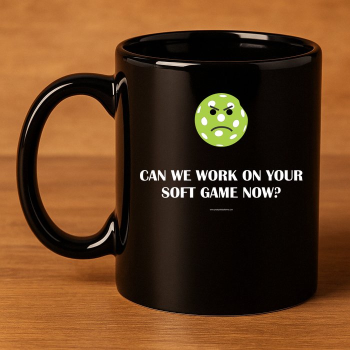 Pickleball Can We Work On Your Soft Game Now 11oz C Handle Ceramic Mug