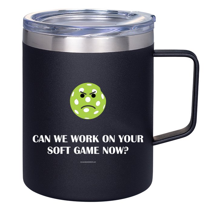 Pickleball Can We Work On Your Soft Game Now 12oz Stainless Steel Coffee Mug