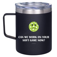 Pickleball Can We Work On Your Soft Game Now 12oz Stainless Steel Coffee Mug