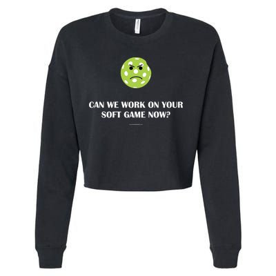 Pickleball Can We Work On Your Soft Game Now Cropped Pullover Crew